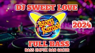 DJ SWEET LOVE FYP TIKTOK  STYLE PARTY MENGKANE REMIX  FULL BASS [upl. by Orimar]