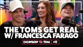 The Toms Get Real wFrancesca Farago  Everybody Loves Tom  Ep11 [upl. by Dreyer928]