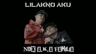 Lilakno Aku  NDX AKA Familia [upl. by Stahl]