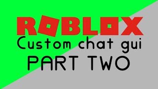 ROBLOX  How to make a custom chat GUI Part 2 [upl. by Anna-Diana]