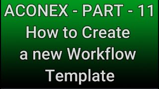 ACONEX  PART  11How to Create a new Workflow Template [upl. by Yragerg]