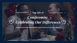 The Gift of Compromise Celebrating Our Differences [upl. by Bellew868]