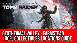 Rise of the Tomb Raider  All Collectibles Locations Guide  Geothermal Valley Farmstead [upl. by Afihtan]