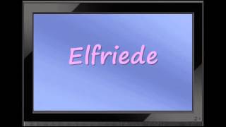 Elfriede  German Girl Name [upl. by Enelime]