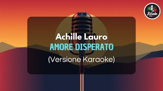 Achille Lauro  Amore Disperato Versione Karaoke [upl. by Nilyram]