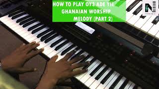 HOW TO PLAY OY3 ADE YIE IN THE KEY OF PART 2 [upl. by Leorsiy704]