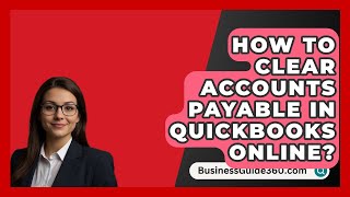 How To Clear Accounts Payable In Quickbooks Online  BusinessGuide360com [upl. by Kcirdlek863]