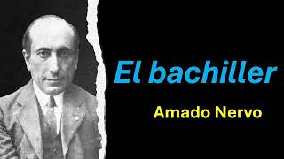 El bachiller  Amado Nervo  Audiolibro  Audiobook [upl. by Kali]