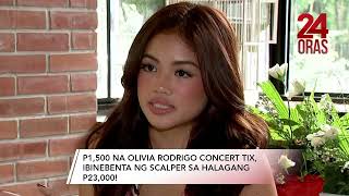 P1500 Olivia Rodrigo concert ticket ibinenta ng scalper sa halagang P23000  24 Oras [upl. by Eiryk]