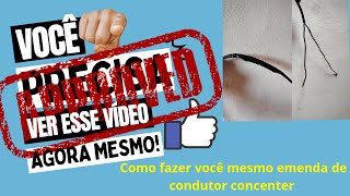 💯✅ como Fazer emenda de condutorcabo concentrico de alumínio ou cobre👍 [upl. by Hildegaard]