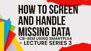 CBSEM using SmartPLS4  4  Data Screening and Imputation  New Insights [upl. by Ttik542]