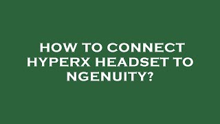 How to connect hyperx headset to ngenuity [upl. by Putscher]