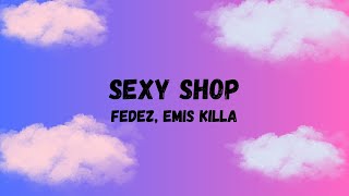 FEDEZ EMIS KILLA  SEXY SHOP [upl. by Omocaig]