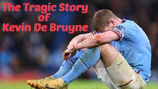 The Tragic Story of Kevin De Bruyne [upl. by Lilas]