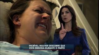 Incrível Mulher descobre gravidez ao entrar em trabalho de parto [upl. by Aerdnaek983]