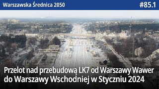 851 Przelot nad przebudową LK7 od Warszawy Wawer do Warszawy Wschodniej w Styczniu 2024  WŚ2050 [upl. by Alekahs]