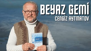 BEYAZ GEMİ  CENGİZ AYTMATOV [upl. by Gwynne150]