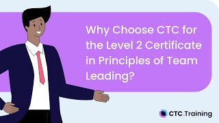 Why Choose CTC for the Level 2 Certificate in Principles of Team Leading [upl. by Norok788]