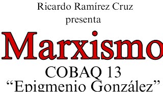 El Marxismo Cobaq 13 “Epigmenio González” [upl. by Doscher2]