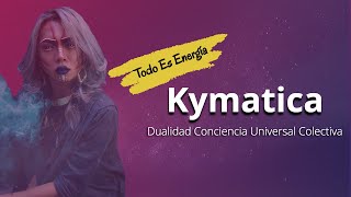 Kymatica  Dualidad Conciencia Universal Colectiva  Todo Es Energia [upl. by Vani939]