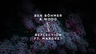 Ben Böhmer amp Wood  Reflection ft Margret [upl. by Eenad]