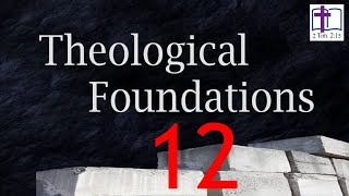 Theological Foundations  12 Bibliology [upl. by Nalyt]