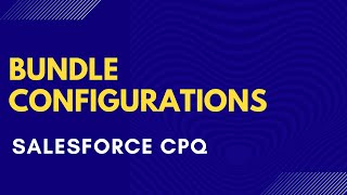 Bundle Configurations in Salesforce CPQ [upl. by Gillan]