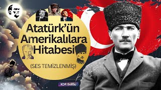 Atatürkün Amerikalılara Hitabesi SADECE BU KANALDA [upl. by Halueb566]