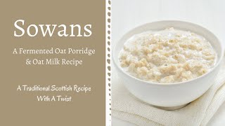 sowans sowens traditional scottish oat porridge fermented oat milk [upl. by Haddad]