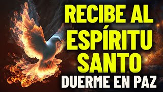 Oración al Espíritu Santo para antes de dormir  Recibe al Espíritu Santo y duerme en paz [upl. by Benis981]