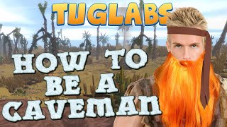 TUG  How To Be A Caveman [upl. by Thaddus]