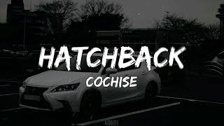 Cochise  Hatchback Slowed [upl. by Gustafson900]