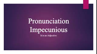 Impecunious Pronunciation [upl. by Nyssa362]