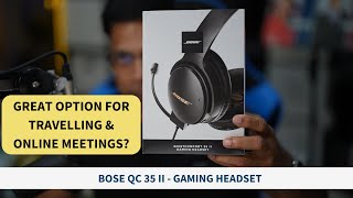 Bose QC35 II Gaming Headset  Best Travel Option for Audio amp Online Meetings [upl. by Yesdnil902]