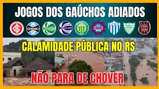 CALAMIDADE NO RS  JOGOS DOS GAÚCHOS ADIADOS [upl. by Eintirb823]