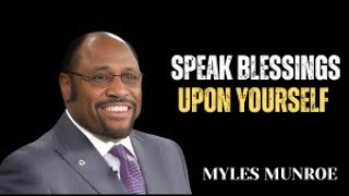 The Transformative Power of Speaking Blessings Over Your Life MYLES MUNROE MOTIVATION SPEECH VIDEO [upl. by Eli]