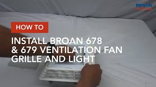 How to Install Broan 678 amp 679 Ventilation Fan Grille and Light [upl. by Jaqitsch]