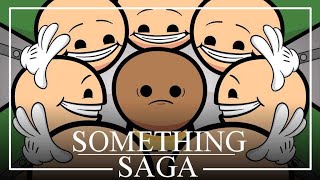 Something Saga [upl. by Anaugahs]