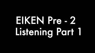 EIKEN Pre 2 Listening Part 1 [upl. by Ruhnke]