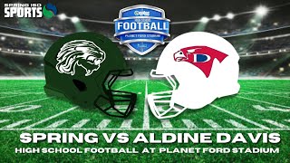 Spring vs Aldine Davis  10324  PLANET FORD STADIUM  SPRING ISD SPORTS [upl. by Irodim]