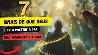 7 Sinais de que Deus Está Prestes a Dar uma Virada na Sua Vida [upl. by Rednaskela]