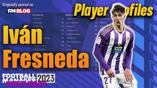 Iván Fresneda  Player Profiles 10 Years In  Football Manager 2023 Winter Update [upl. by Anatniuq]