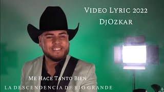 La Descendencia De Rio Grande  Me Hace Tanto Bien Video Letra 2022 [upl. by Gnouc]