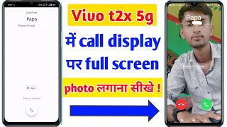 Vivo t2x 5g call photo setting  vivo t2x 5g me call display par full screen photo kaise lagaye [upl. by Coppock943]