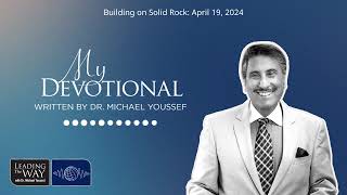 Building on Solid Rock April 19 2024  MY Devotional Daily Encouragement from Leading The Way [upl. by Teteak]