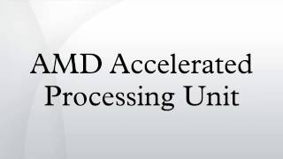 AMD Accelerated Processing Unit [upl. by Arundell]