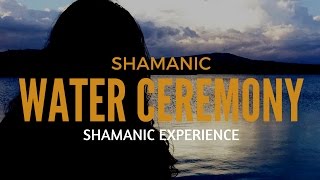 Shamanism  How to do a WATER CEREMONY [upl. by Reiser920]