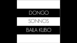 Dongo ft Sonnos  Baila Kubo [upl. by Bigner]