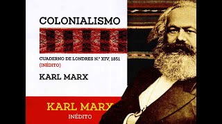 MARX INEDITO quotCOLONIALISMOquot Cuaderno de Londres Nº XIV 1851 Nestor Kohan y Marcelo Delgadillo [upl. by Ahpla]