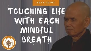 Touching Life With Each Mindful Breath  Dharma Talk by Thich Nhat Hanh 20121007 Plum Village [upl. by Eimmac93]